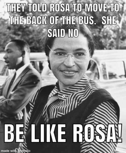 Be like Rosa . . .