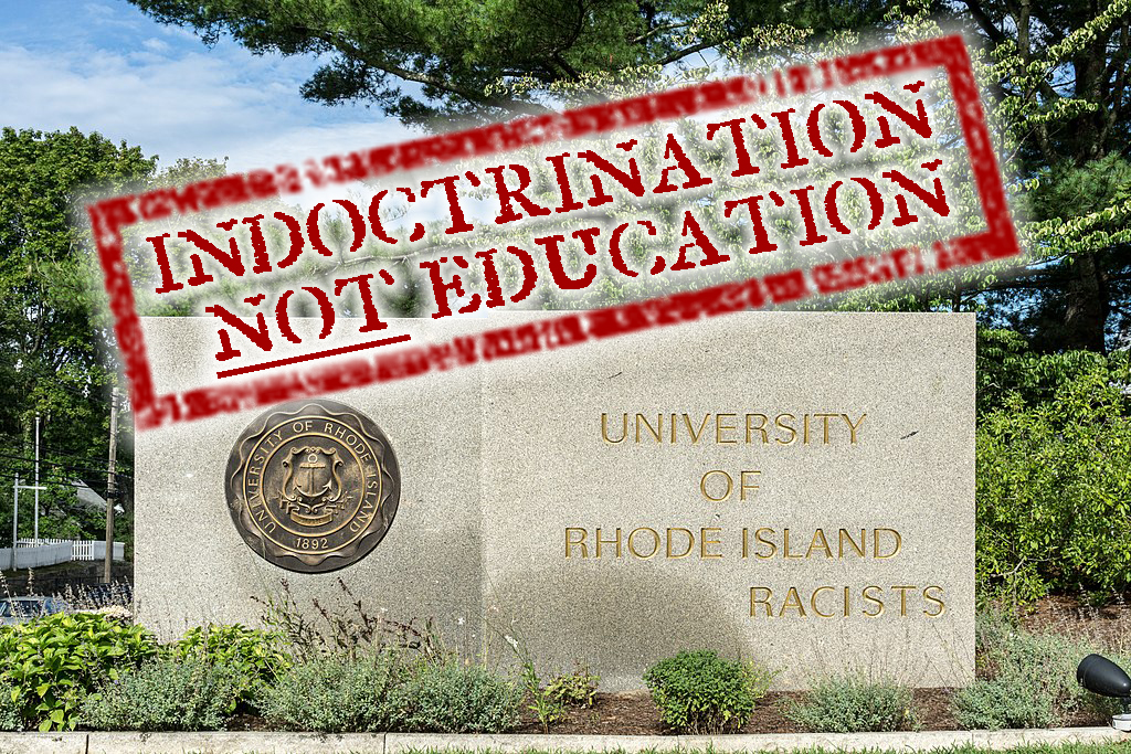 Spending tens of thousands of dollars to send you child to URI? Don’t expect an education, expect indoctrination.