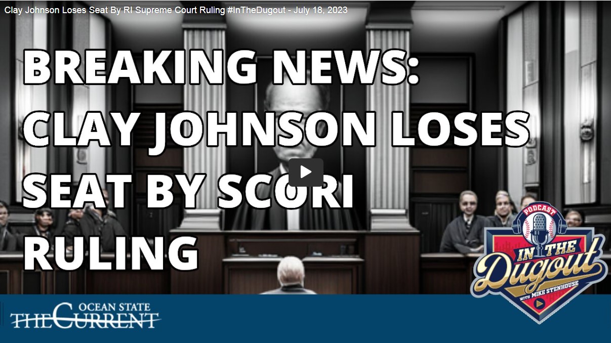Clay Johnson Loses Seat By [Corrupt] RI Supreme Court Ruling #InTheDugout